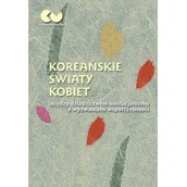 Filozofia i socjologia - Koreańskie światy kobiet - między dziedzictwem konfucjanizmu a wyzwaniami współczesności - miniaturka - grafika 1