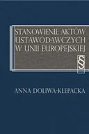 Prawo - Stanowienie aktów ustawodawczych w Unii Europejskiej - Anna Doliwa-Klepacka - miniaturka - grafika 1