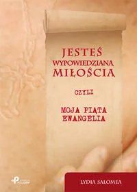 Jesteś wypowiedzianą miłością czyli moja piąta ewangelia - Lydia Salomea - Książki religijne obcojęzyczne - miniaturka - grafika 2
