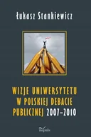Pedagogika i dydaktyka - Łukasz Stankiewicz Wizje uniwersytetu w polskiej debacie publicznej 20072010 - miniaturka - grafika 1