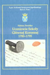 KSIĘGARNIA AKADEMICKA Uczniowie Szkoły Głównej Koronnej 1780 -1795 - Halina Zwolska - Historia świata - miniaturka - grafika 2