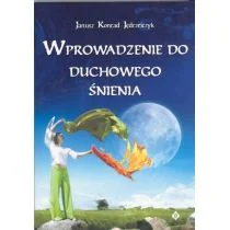 Wprowadzenie do duchowego śnienia - Ezoteryka - miniaturka - grafika 1
