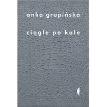 Czarne Ciągle po kole - Anna Grupińska - Felietony i reportaże - miniaturka - grafika 2