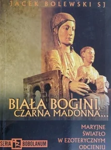 Biała Bogini Czarna Madonna - Religia i religioznawstwo - miniaturka - grafika 1