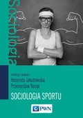 Filozofia i socjologia - Wydawnictwo Naukowe PWN Socjologia sportu - Honorata Jakubowska - miniaturka - grafika 1