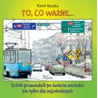 Pedagogika i dydaktyka - To Co Ważne Krótki Przewodnik Po Świecie Wartości Nie Tylko Dla Najmłodszych Rafał Ryszka - miniaturka - grafika 1
