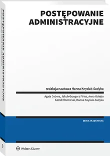 Postępowanie administracyjne - Hanna Knysiak-Sudyka, Agata Cebera, Jakub Grzegorz Firlus, Anna Golęba, Kamil Klonowski - Prawo - miniaturka - grafika 1