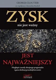 Zysk nie jest ważny jest najważniejszy Nowa - Biografie i autobiografie - miniaturka - grafika 1