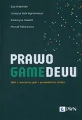 Prawo - Prawo gamedevu. Q&A o tworzeniu gier i prowadz - Krzemień Ewa, Dzik-Wykrętowicz Justyna, Kwasek katarzyna, Makarewicz Michał - książka - miniaturka - grafika 1