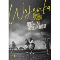 Wydawnictwo Agora Wojenka. O dzieciach, które dorosły bez ostrzeżenia - Felietony i reportaże - miniaturka - grafika 1