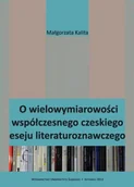 Pomoce naukowe - O wielowymiarowości współczesnego czeskiego eseju - Małgorzata Kalita - miniaturka - grafika 1