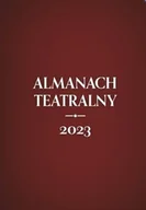 Książki o kulturze i sztuce - Almanach teatralny 2023 - praca zbiorowa - miniaturka - grafika 1