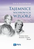 Biografie i autobiografie - Wydawnictwo Naukowe PWN Tajemnice Wichrowych Wzgórz. Prawdziwa historia Branwella i Charlotte Bronte - Eryk Ostrowski - miniaturka - grafika 1
