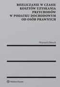 Finanse, księgowość, bankowość - Dmoch Wojciech Rozliczanie w czasie kosztów uzyskania przychodów w podatku dochodowym od osób prawnych - miniaturka - grafika 1