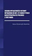 E-booki - podręczniki - Zasada wyłączności ustawy wyrażona w Art. 217 Konstytucji Rzeczpospolitej Polskiej z 1997 Roku/Wyższ - Anna Krawczyk-Sawicka - miniaturka - grafika 1