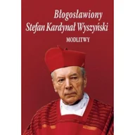 Religia i religioznawstwo - TUM Błogosławiony Stefan Kardynał Wyszyński. Modlitwy Bożena Sobota - miniaturka - grafika 1