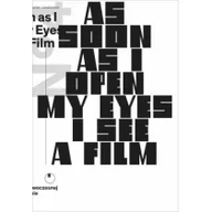 Książki o kulturze i sztuce - MUZEUM SZTUKI NOWOCZESNEJ W WARSZAWIE As Soon As I Open My Eyes I See a Film red. Ana Janevski - miniaturka - grafika 1