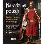 Historia świata - Narodziny Potęgi Dziedzictwo Kazimierza Wielkiego Krzysztof Ożóg,adam Bujak - miniaturka - grafika 1