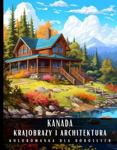 Kanada. Krajobrazy i architektura. Kolorowanka dla dorosłych - E-booki - kultura i sztuka - miniaturka - grafika 1