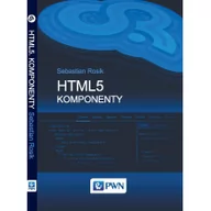 Książki o programowaniu - Wydawnictwo Naukowe PWN Sebastian Rosik HTML 5. Komponenty - miniaturka - grafika 1