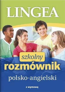 LINGEA Szkolny rozmównik polsko-angielski - Opracowanie zbiorowe - Pozostałe języki obce - miniaturka - grafika 1