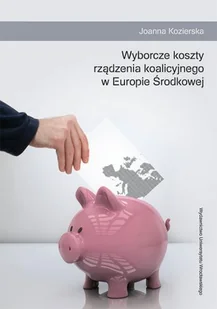 Wyborcze koszty rządzenia koalicyjnego w Europie Środkowej Używana - Biznes - miniaturka - grafika 2