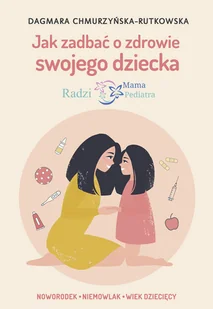 Jak zadbać o zdrowie swojego dziecka Radzi Mama Pediatra Nowa - Psychologia - miniaturka - grafika 2
