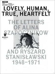 MUZEUM SZTUKI NOWOCZESNEJ W WARSZAWIE Lovely, Human, True, Heartfelt: The Letters of... praca zbiorowa - Pamiętniki, dzienniki, listy - miniaturka - grafika 2