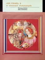 Książki o kulturze i sztuce - Jan Paweł II w utworach muzycznych - miniaturka - grafika 1