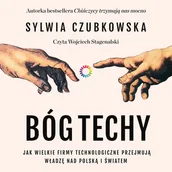 Audiobooki - literatura faktu - Bóg techy. Jak wielkie firmy technologiczne przejmują władzę nad Polską i światem - miniaturka - grafika 1