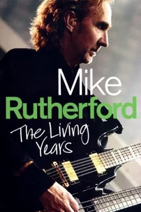 Mike Rutherford - The Living Years - Rutherford Mike - Pamiętniki, dzienniki, listy - miniaturka - grafika 1
