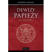 Petrus Dewizy papieży XX i XXI wieku - Andrzej Sochaj - Historia świata Petrus Dewizy papieży XX i XXI wieku - Andrzej Sochaj - Historia świata - miniaturka - grafika 2