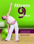 Miłość, seks, związki - Aktywne 9 miesięcy. Ćwiczenia i porady dla przyszłych mam - miniaturka - grafika 1