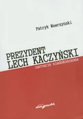 Polityka i politologia - Prezydent Lech Kaczyński. Narracje niedokończone - miniaturka - grafika 1