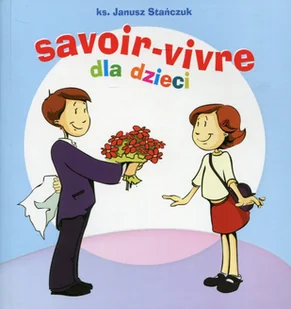 Savoir-vivre dla dzieci - Książki edukacyjne - miniaturka - grafika 1