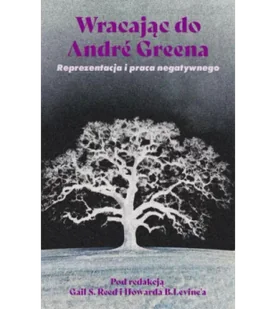Wracając do André Greena. Reprezentacja i praca negatywnego - Psychologia Wracając do André Greena. Reprezentacja i praca negatywnego - Psychologia - miniaturka - grafika 1