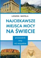 Przewodniki - Najciekawsze miejsca mocy na świecie - Leszek Matela - miniaturka - grafika 1