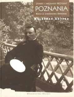 Znany Nieznany Prezydent Poznania. Rzecz o Jarogniewie Drwęskim - Biografie i autobiografie - miniaturka - grafika 1