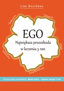 Bourbeau Lise Ego Największa przeszkoda w leczeniu 5 ran - Psychologia - miniaturka - grafika 2