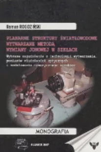 Planarne struktury światłowodowe wytwarzane metodą wymiany jonowej w szkłach: wymiękkaane zagadnienia z technologii wytwarzania, pomiarów właściwośc.. - Technika Planarne struktury światłowodowe wytwarzane metodą wymiany jonowej w szkłach: wymiękkaane zagadnienia z technologii wytwarzania, pomiarów właściwośc.. - Technika - miniaturka - grafika 1