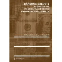 Jabłoński Michał, Koźmiński Krzysztof Bankowe kredyty waloryzowane do kursu walut obcych w orzecznictwie s$1569dowym - Finanse, księgowość, bankowość - miniaturka - grafika 1