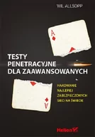 Bezpieczeństwo - Wil Allsopp Testy penetracyjne dla zaawansowanych. Hakowanie najlepiej zabezpieczonych sieci na $324wiecie - miniaturka - grafika 1