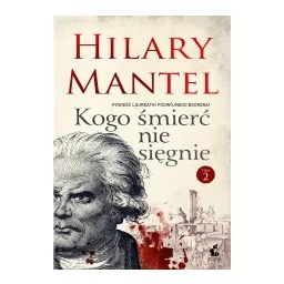 Sonia Draga Hilary Mantel Kogo śmierć nie sięgnie. Tom 2 - Proza obcojęzyczna - miniaturka - grafika 3