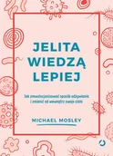 Zdrowie - poradniki - Jelita wiedzą lepiej. Jak zrewolucjonizować sposób odżywiania i zmienić od wewnątrz swoje ciało - miniaturka - grafika 1