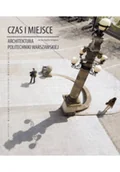 Książki o kulturze i sztuce - Czas I Miejsce Architektura Politechniki Warszawskiej - miniaturka - grafika 1