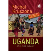 Książki podróżnicze - Zysk i S-ka Uganda. Jak się masz, muzungu$516 - Michał Kruszona - miniaturka - grafika 1