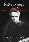 Biografie i autobiografie - Maria Skłodowska-Curie Polka wszech czasów - miniaturka - grafika 1