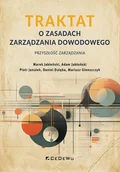 Zarządzanie - Traktat o zasadach zarządzania dowodowego - Adam Jabłoński, Daniel Dulęba, Marek Jabłoński, Mariusz Glenszczyk, Piotr Janulek - książka - miniaturka - grafika 1
