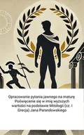 E-booki - lektury - Opracowanie pytania jawnego na maturę. Poświęcenie się w imię wyższych wartości na podstawie Mitologii (cz. I Grecja) Jana Parandowskiego - miniaturka - grafika 1