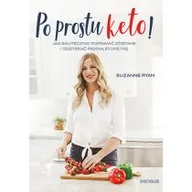 Diety, zdrowe żywienie - Po prostu keto! Jak skutecznie poprawić zdrowie i odzyskać piękną sylwetkę - miniaturka - grafika 1